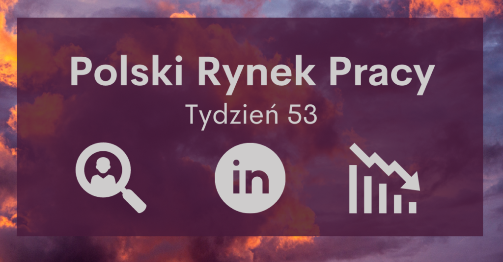 Polski Rynek Pracy Tydzień 53